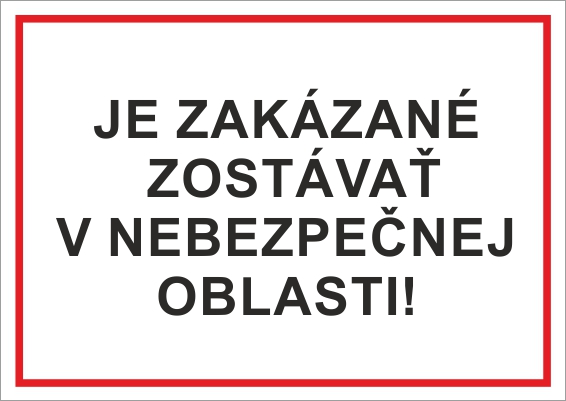 Je zakázané zostávať v nebezpečnej oblasti Je zakázané zostávať v nebezpečnej oblasti